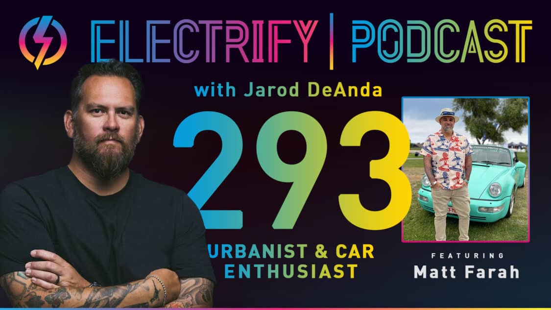 Image showcasing Electrify Podcast episode 293 with host Jarod DeAnda and guest Matt Farah of The Smoking Tire