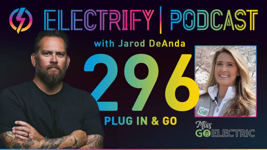Image showcasing Electrify Podcast episode 296 with host Jarod DeAnda and guest Miss GoElectric