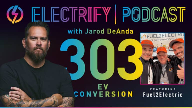 Image showcasing Electrify Podcast Episode 303 with host Jarod DeAnda and guests from Fuel2Electric
