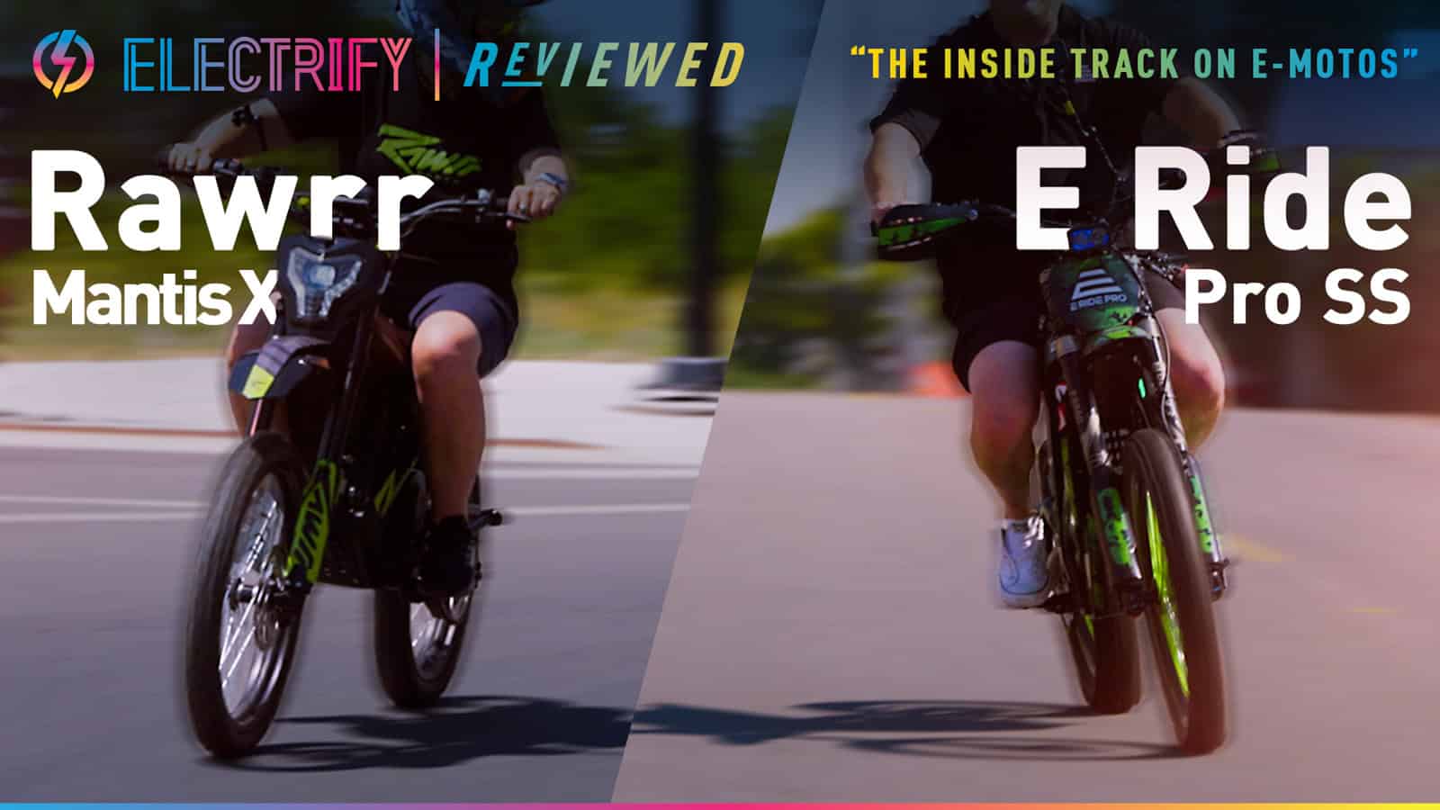 Electrify rEViewed - Rawrr Mantis X vs E Ride Pro SS electric dirt bike review